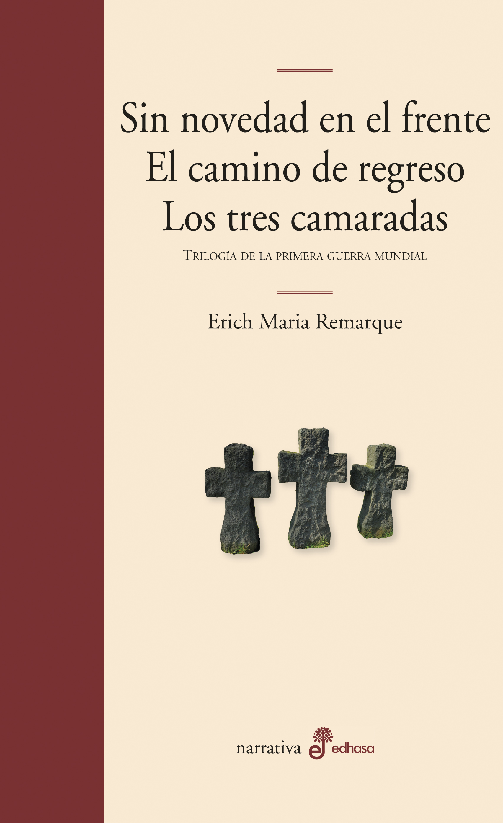 Sin novedad en el frente. El camino de regreso. Los tres camaradas. Trilogía de la Primera Guerra Mundial