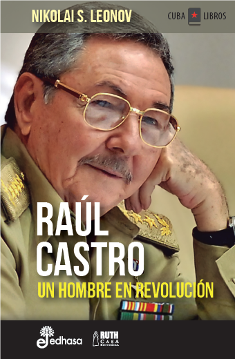 Raúl Castro. Un hombre en revolución