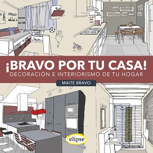 ¡Bravo por tu casa! Decoración e interiorismo de tu hogar